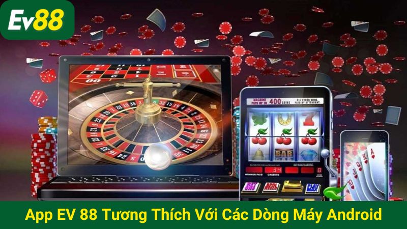 App EV 88 tương thích với các dòng máy Android