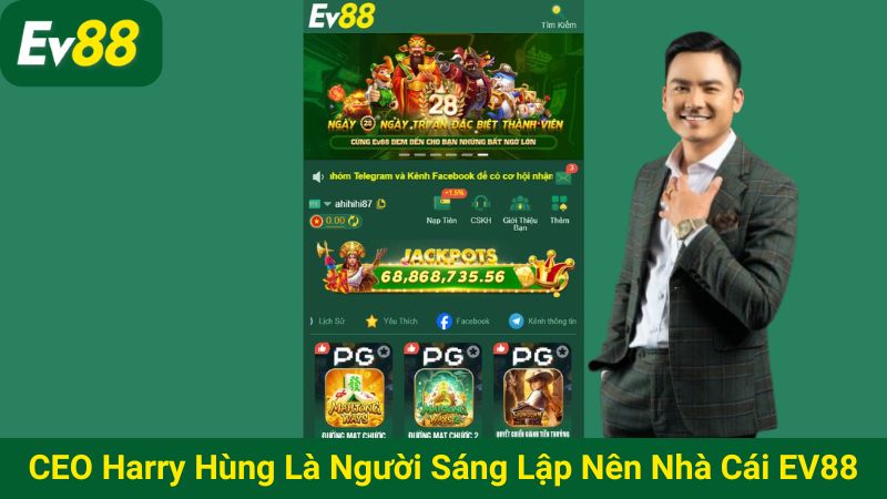 CEO Harry Hùng là người sáng lập nên nhà cái EV88