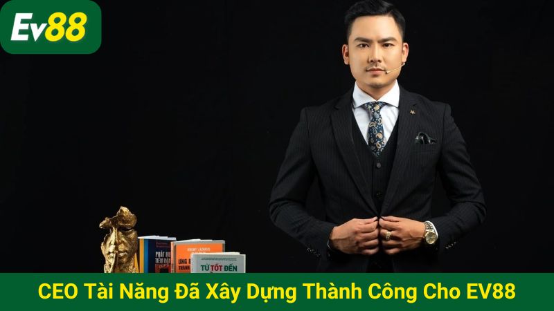 CEO tài năng đã xây dựng thành công cho EV 88