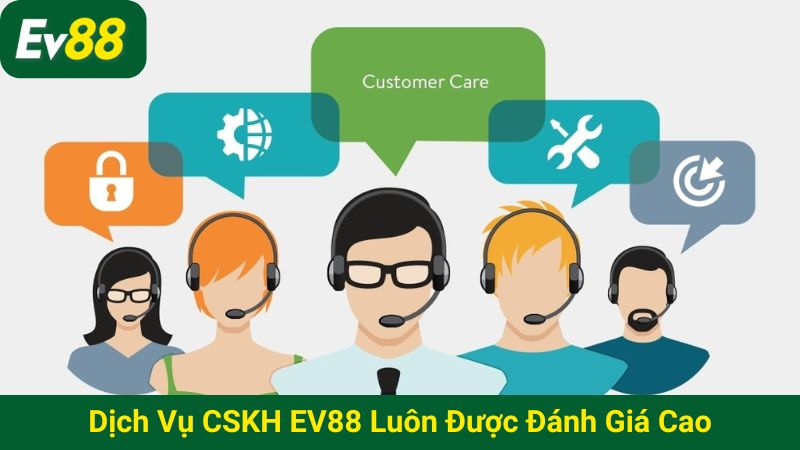 Dịch vụ CSKH của EV88 luôn được người chơi đánh giá cao