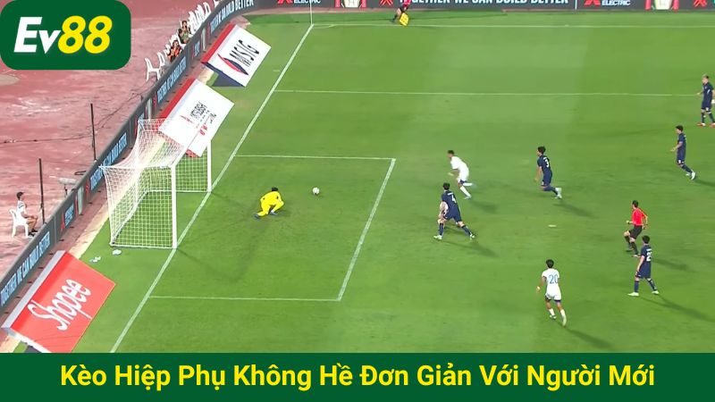 Kèo hiệp phụ không hề đơn giản với người mới