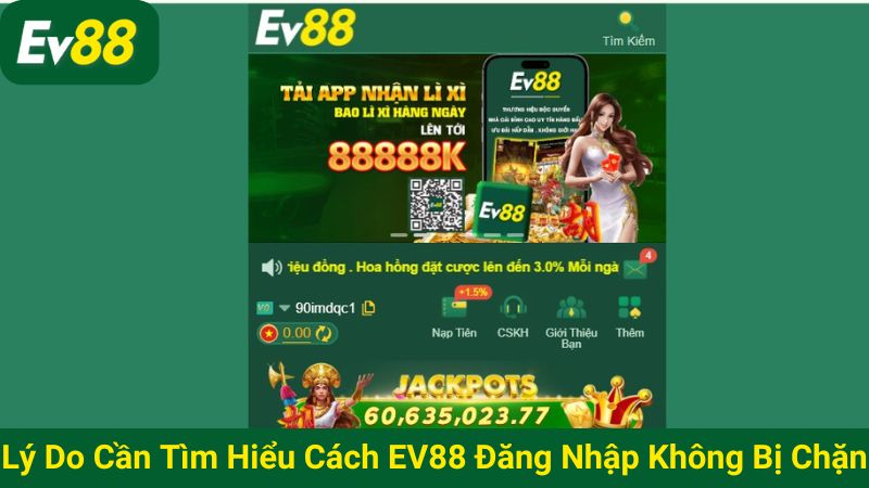 Lý do cần tìm hiểu cách EV88 đăng nhập không bị chặn