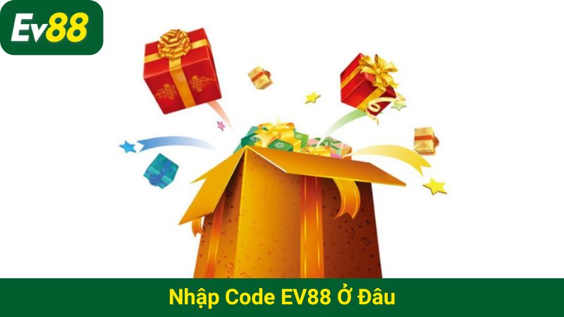 Nhập code EV88 ở đâu