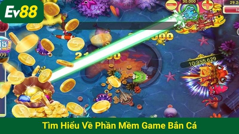 Tìm hiểu về phần mềm game bắn cá