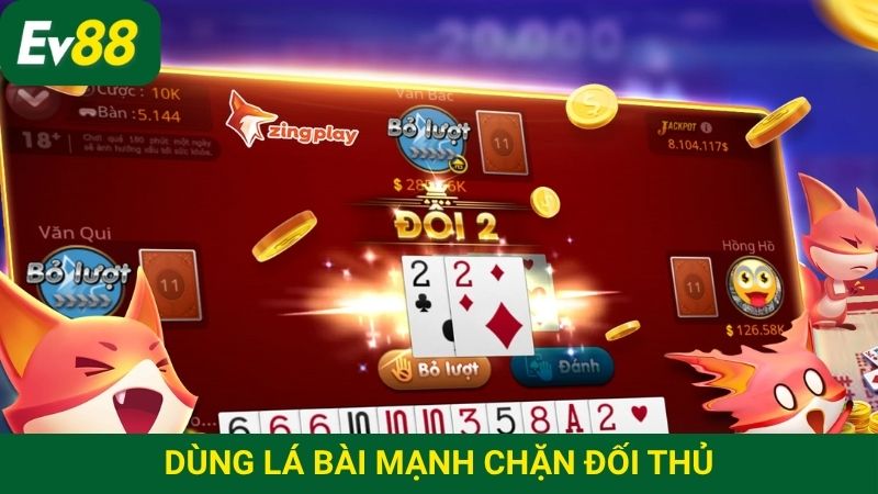 Dùng các lá bài mạnh hơn để thắng đối thủ