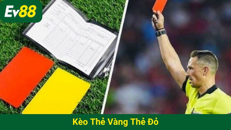 Kèo thẻ vàng thẻ đỏ