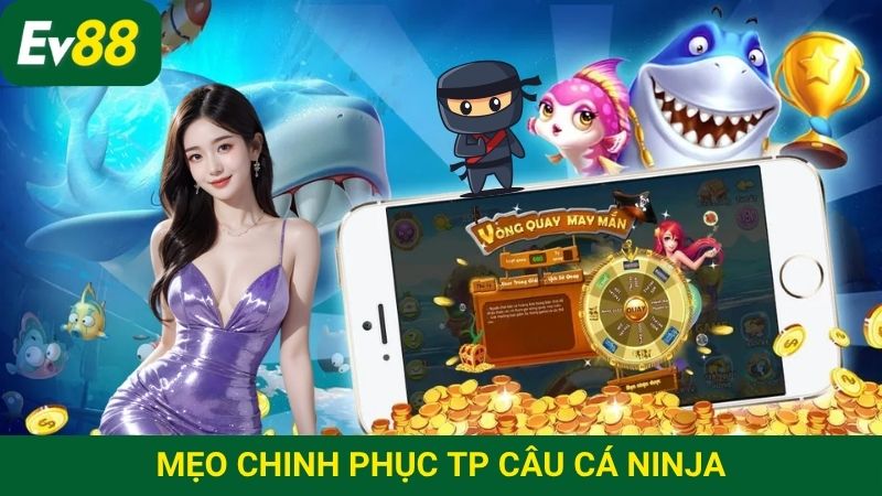 Chinh phục game bắn cá đổi thưởng Ninja
