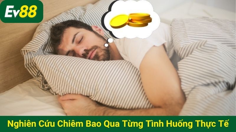 Nghiên cứu chiêm bao qua từng tình huống thực tế