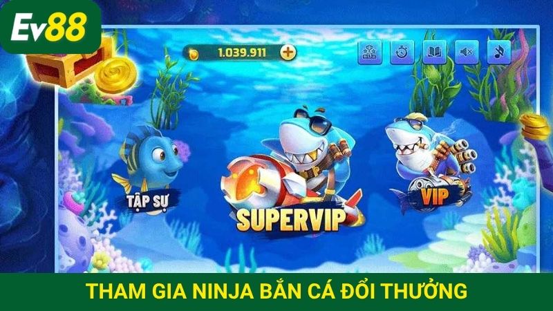 Hành trình trở thành cao thủ Ninja bắn cá đổi thưởng