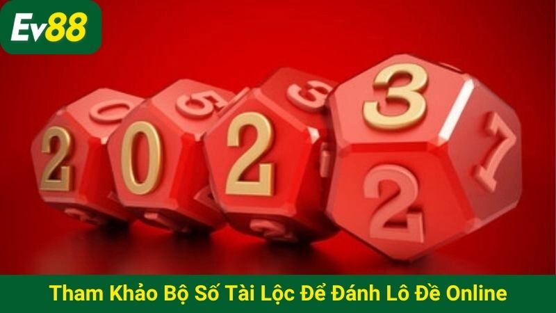 Tham khảo bộ số tài lộc để đánh lô đề online