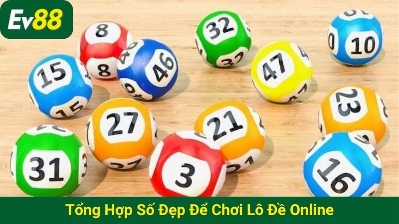 Tổng hợp số đẹp để chơi lô đề online