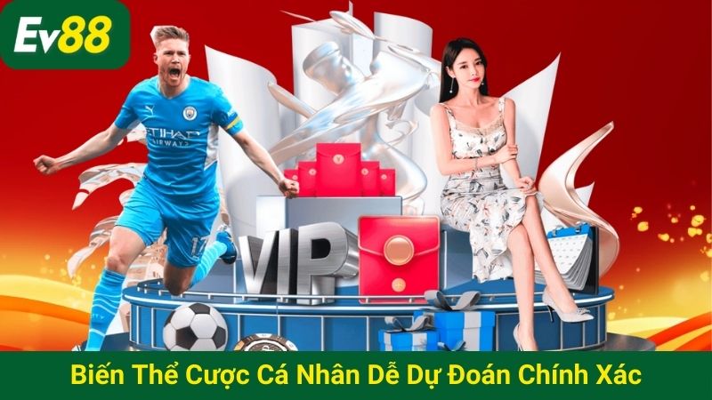 Biến thể cược cá nhân dễ dự đoán chính xác