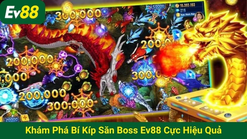 Khám phá bí kíp săn boss EV88 cực hiệu quả