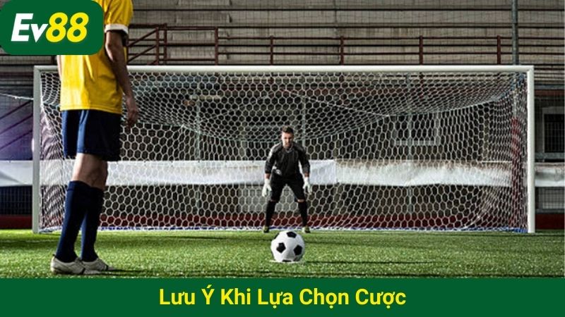 Lưu ý khi lựa chọn cược