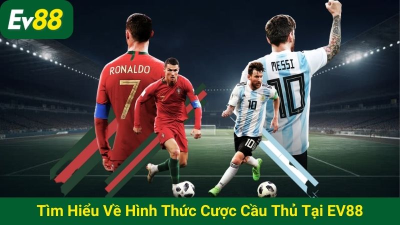 Tìm hiểu về hình thức cược cầu thủ tại EV88