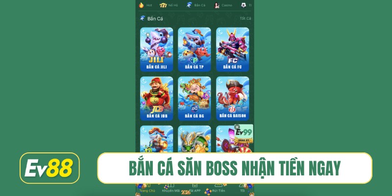 Bắn cá săn boss nhận tiền ngay