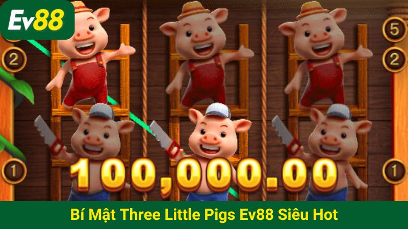 Bí mật Three Little Pigs EV88 siêu hot