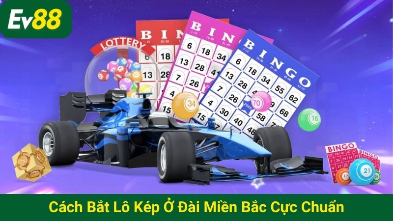 Cách bắt lô kép ở đài miền Bắc cực chuẩn