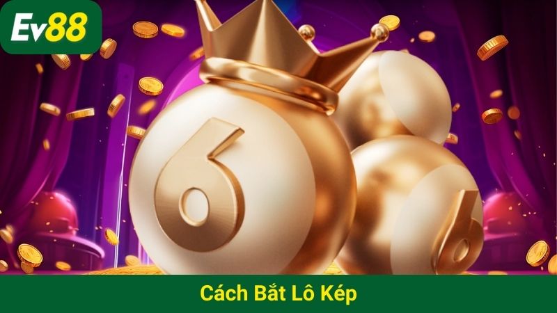 Cách bắt lô kép