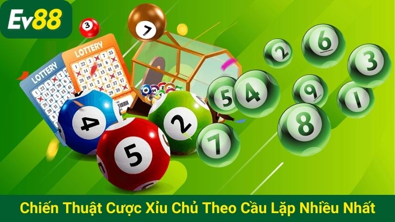 Chiến thuật cược xỉu chủ theo cầu lặp nhiều nhất