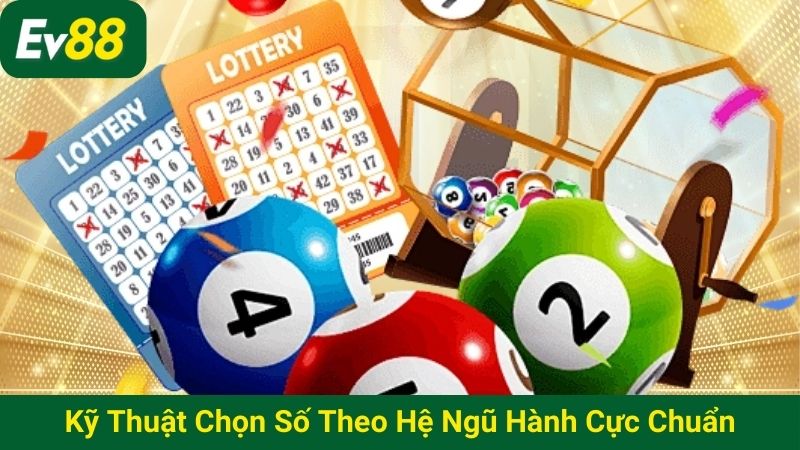 Kỹ thuật chọn số theo hệ ngũ hành cực chuẩn