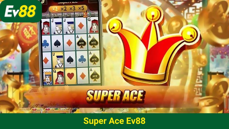 Super Ace EV88