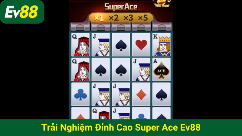 Trải nghiệm đỉnh cao Super Ace EV88